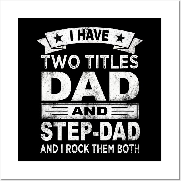 step dad i have two titles dad and step dad Wall Art by Bagshaw Gravity